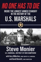 No One Has To Die: Inside The Longest Armed Standoff in the History of the U.S. Marshals 1958727466 Book Cover