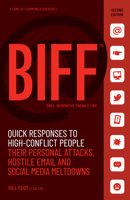 BIFF: Quick Responses to High-Conflict People, Their Personal Attacks, Hostile Email and Social Media Meltdowns 1936268728 Book Cover