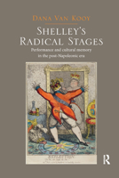 Shelley's Radical Stages: Performance and Cultural Memory in the Post-Napoleonic Era 0367882345 Book Cover