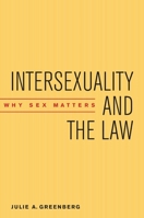 Intersexuality and the Law: Why Sex Matters 0814731899 Book Cover