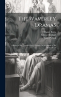The Waverley Dramas: From the Novels of Sir Walter Scott, Bart. Embellished with Eight Portraits, Parts 1-8 1021248932 Book Cover