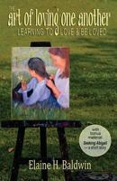 The Art of Loving One Another: Learning to Love and Be Loved 0989366413 Book Cover
