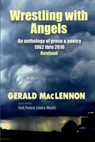 Wrestling with Angels: An Anthology of Prose & Poetry 1523927534 Book Cover