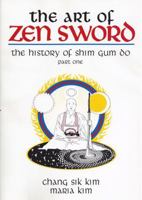 Art of Zen Sword: The History of Shim Gum Do 0961442700 Book Cover