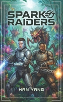 Spark Raiders: Science Fiction LitRPG B0GP853ZSV Book Cover