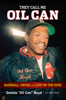 They Call Me Oil Can: Baseball, Drugs, and Life on the Edge 1600786820 Book Cover