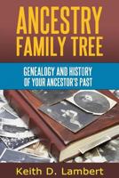 Ancestry Family Tree: Genealogy and the History of Your Ancestor's Past. 1496178157 Book Cover