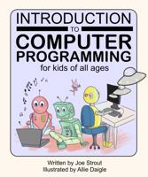 Introduction to Computer Programming: for kids of all ages 1736167618 Book Cover