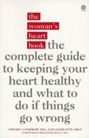 The Woman's Heart Book: The Complete Guide to Keeping Your Heart Healthy 0786884282 Book Cover