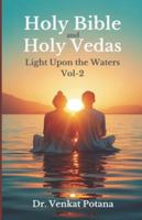 Holy Bible and Holy Vedas: Light Upon the Waters Vol-2 B0G2HJPC2P Book Cover