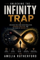 Unlocking the Infinity Trap: Breaking Free from Overstimulation, Dopamine Addiction, and the Chaos of Modern Life B0H25GVVVN Book Cover