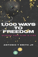 1,000 Ways To Freedom: Because Cash Flow Is King B084DGWGLF Book Cover