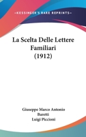 La Scelta Delle Lettere Familiari (1912) 1147649170 Book Cover