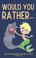 Would Your Rather: Game Book for Kids Ages 6-12   Go Anywhere 5 x 8 Pocket Size Clean Family Fun Version - A Great Activity for Family Night, Car ... Learning and Even Errands With Siblings B088VQ4HCG Book Cover