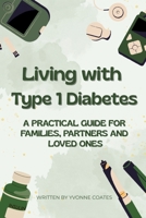 Living with Type 1 Diabetes: A guide for Families and Loved Ones 1764389417 Book Cover
