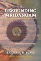 RESOUNDING MRIDANGAM: The Majestic South-Indian Drum B08XXZXRDY Book Cover