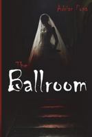 The Ballroom: The 50th anniversary of the hunted wedding 1723135755 Book Cover