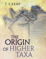 The Origin of Higher Taxa: Palaeobiological, Developmental, and Ecological Perspectives 022633581X Book Cover