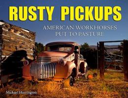 Rusty Pickups: American Workhorses Put to Pasture 1934709530 Book Cover