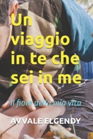 Un viaggio in te che sei in me: Il fiore della mia vita (Italian Edition) B0H7Q3L8CB Book Cover