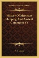 History Of Merchant Shipping And Ancient Commerce V3 1162984147 Book Cover