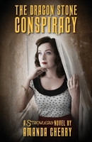 The Dragon Stone Conspiracy: A Strowlers Novel 1944217290 Book Cover
