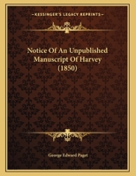 Notice Of An Unpublished Manuscript Of Harvey (1850) 0526481188 Book Cover