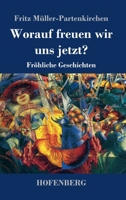 Worauf freuen wir uns jetzt?: Fröhliche Geschichten (German Edition) 3743737868 Book Cover