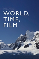 World, Time, Film 139952562X Book Cover