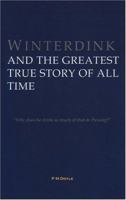 Winterdink and the Greatest True Story of All Time 0977500802 Book Cover