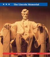 The Lincoln Memorial: A Great President Remembered (American History American Destinations) 1567667597 Book Cover
