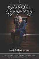 Composing Your Own Financial Symphony: Five Concerns Facing Retirees Today and Four Simple Strategies to Address Them B08L4GMRZY Book Cover