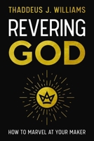 Revering God: How to Marvel at Your Maker 0310160405 Book Cover