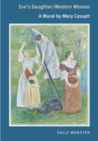 Eve's Daughter/Modern Woman: A MURAL BY MARY CASSATT 025207596X Book Cover