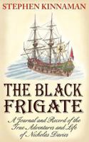 The Black Frigate: A Journal and Record of the True Adventures and Life of Nicholas Davies 1457515296 Book Cover