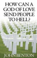 How Can a God of Love Send People 0852342160 Book Cover