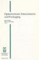 Optoelectronic Interconnects and Packaging: Proceedings of a Conference Held 30-31 January 1996, San Jose, California (Critical Reviews of Optical Science and Technology) 0819420174 Book Cover