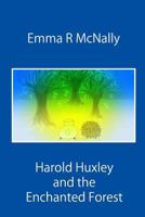 Harold Huxley and the Enchanted Forest 0993080626 Book Cover