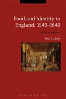 Food and Identity in England, 1540-1640: Eating to Impress 1350002046 Book Cover