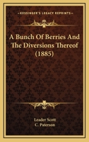 A Bunch Of Berries And The Diversions Thereof 1436719305 Book Cover