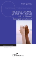 Pour que l'homme ne soit pas l'avenir de la femme: Quelle égalité femme-homme ? (Questions Contemporaines) (French Edition) 2343246300 Book Cover