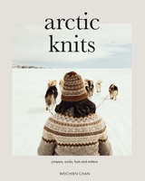 Arctic Knits: Sweaters, Socks, Mittens and More 1787139980 Book Cover