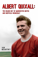 Albert Quixall: The Golden Boy of Manchester United and Sheffield Wednesday 1915045495 Book Cover