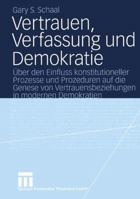 Vertrauen, Verfassung und Demokratie: Über den Einfluss konstitutioneller Prozesse und Prozeduren auf die Genese von Vertrauensbeziehungen in modernen Demokratien 3531142534 Book Cover