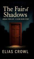 The fair of Shadows: Urban Thriller - A Slow Burn Story 3384766040 Book Cover