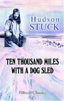 Ten Thousand Miles with a Dog Sled 3752422920 Book Cover