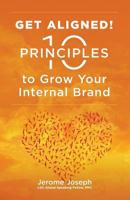 Get Aligned: 10 Principles to Grow Your Internal Brand 172948526X Book Cover