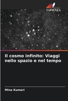 Il cosmo infinito: Viaggi nello spazio e nel tempo (Italian Edition) 6207859375 Book Cover