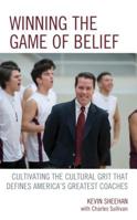 Winning the Game of Belief: Cultivating the Cultural Grit That Defines America's Greatest Coaches 147584901X Book Cover