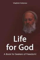 Life for God: A Book for Seekers of Freedom! 1456415123 Book Cover